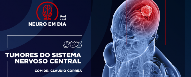 Neuro em Dia - #03 Tumores do sistema nervoso central - setembro - 2020 - Dr. Claudio Corrêa
